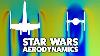 Star Wars Aerodynamics Explored